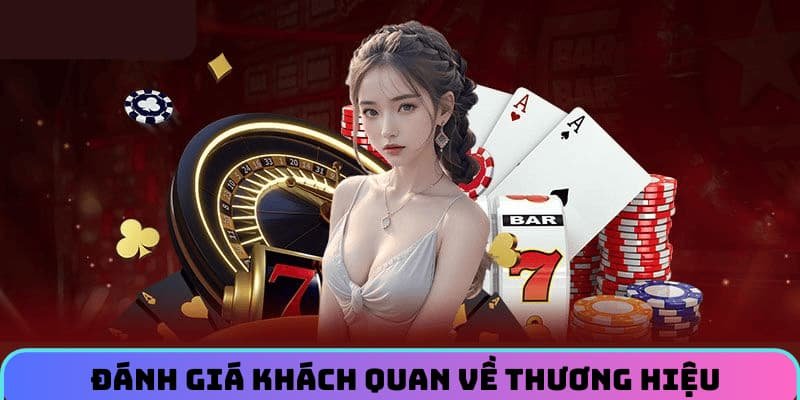 Đánh giá khách quan về thương hiệu