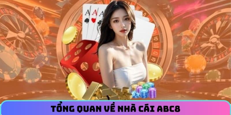 Tổng quan về nhà cái ABC8