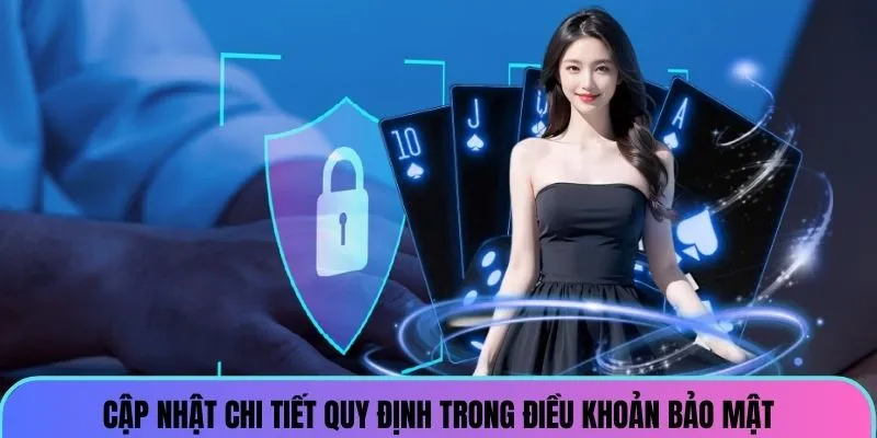 Cập nhật chi tiết quy định trong điều khoản bảo mật