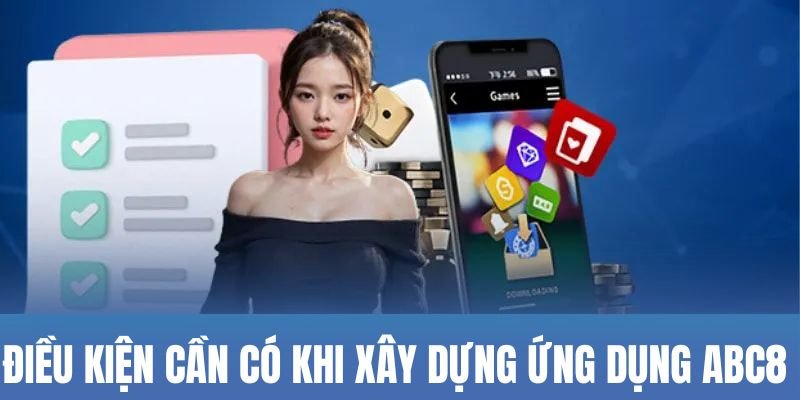 Điều kiện cần có khi xây dựng ứng dụng ABC8 