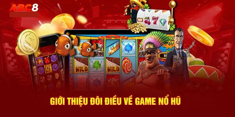 Những thông tin giới thiệu khái quát về Nổ Hũ ABC8