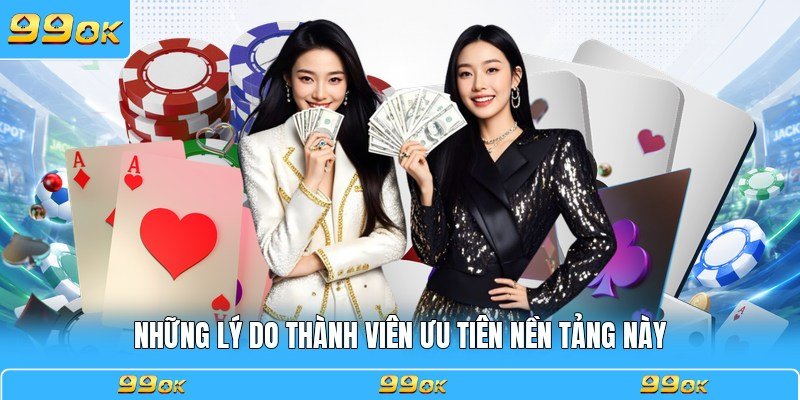 Những lý do thành viên ưu tiên nền tảng này